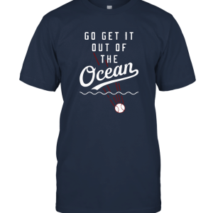 Go Get It Out Of The Ocean T shirt Unisex T-Shirt
