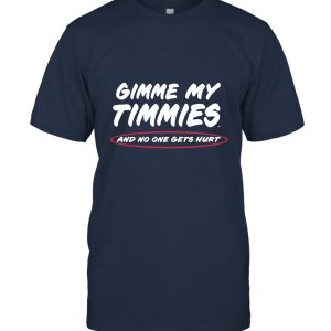 GIMME MY TIMMIES Unisex T-Shirt