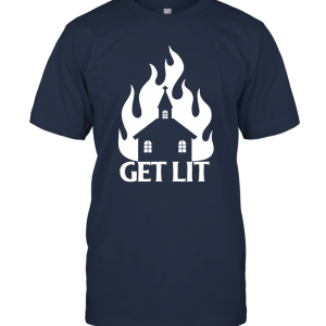 Get LIT Stay LIT Burning Church Anti Religion Unisex T-Shirt