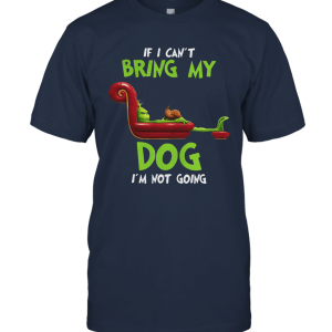 Grinch If I Can't Bring My Dog I'm Not Going Unisex T-Shirt