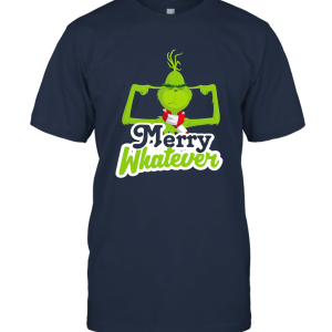 Grinch Merry Whatever Unisex T-Shirt