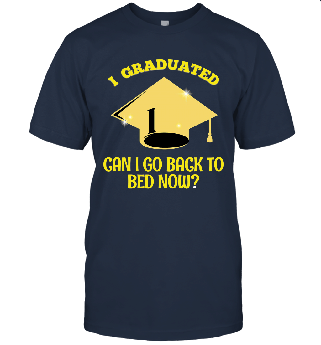Graduation I Graduated Can I Go Back To Bed Now Unisex T-Shirt