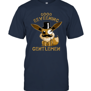 Good Eeveening Gentlemen T Shirt Unisex T-Shirt