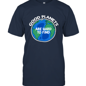 Good planet are hard to find Unisex T-Shirt