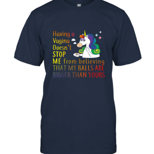 Having Vagina doesn't stop me funny Unicorn Unisex T-Shirt