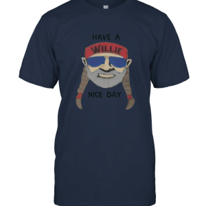 Have A Willie Nice Day Willie Nelson Unisex T-Shirt