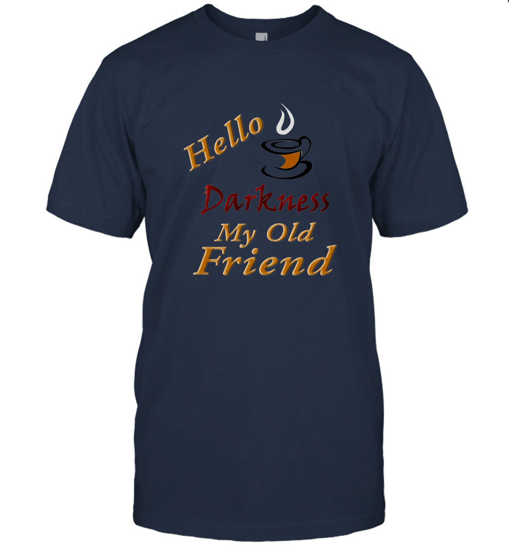 Hello Darkness My Old Friend Coffee T shirt Unisex T-Shirt