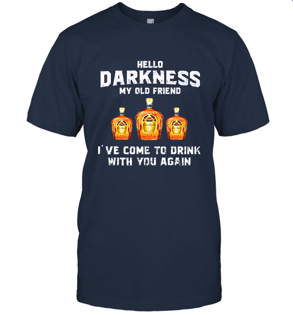 Hello Darkness My Old Friend T Shirt Crown Royal Unisex T-Shirt