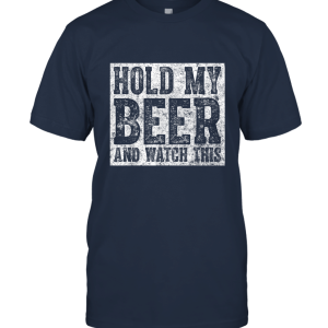 Hold My Beer And Watch This T Shirt Unisex T-Shirt