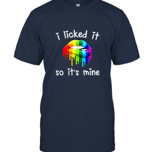 I Licked It So It's Mine T Shirt Funny gift a Unisex T-Shirt