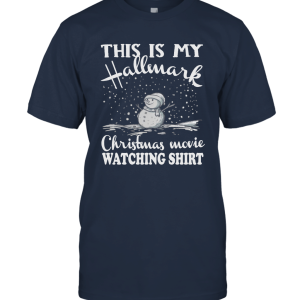 I Just Want To Watch Hallmark Christmas Movie All Day Funny Gift Unisex T-Shirt