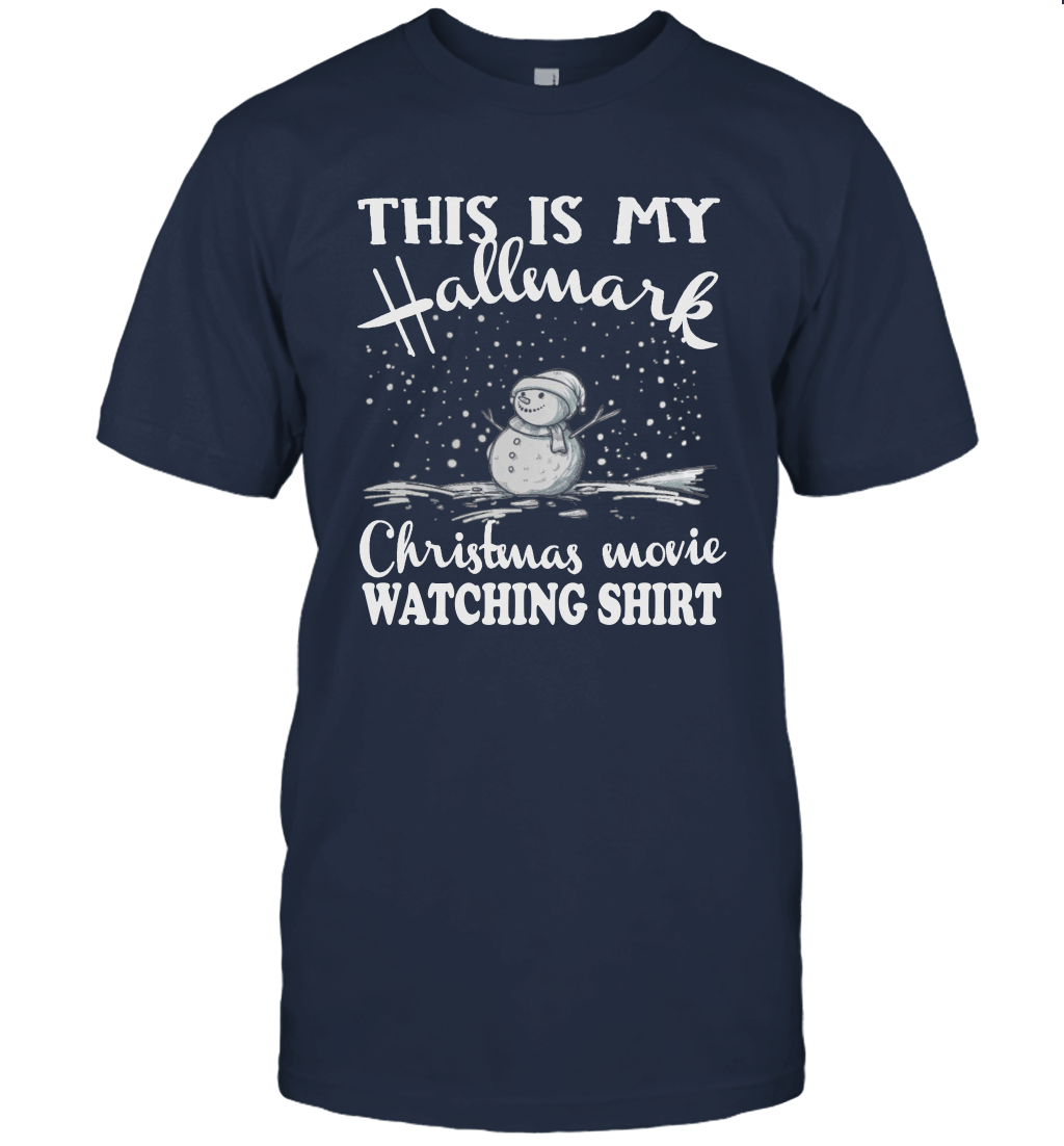 I Just Want To Watch Hallmark Christmas Movie All Day Funny Gift Unisex T-Shirt