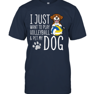 I Just Want To Play Volleyball And Pet My Dog T shirt Unisex T-Shirt