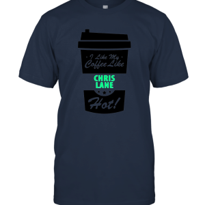 I Like My Coffee Like CHRIS LANE Hot Funny Male Celeb Cool Fan T Shirt Unisex T-Shirt