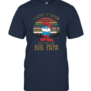I Love It When They Call Me Big Papa Unisex T-Shirt