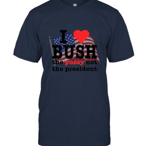 I Love Bush NOT The President Unisex T-Shirt