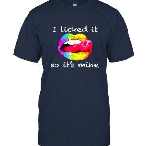 I Licked It So It Mine T shirt LGBT a Unisex T-Shirt