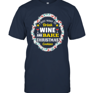 I Just Want To Drink Wine And Bake Christmas Cookies Vintage Unisex T-Shirt