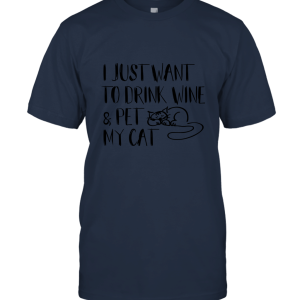 I Just Want To Drink Wine And Pet My Cats T shirt Unisex T-Shirt