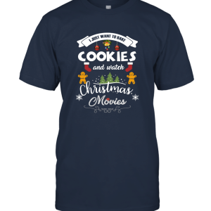 I Just Want To Bake Cookies And Watch Hallmark Christmas Unisex T-Shirt