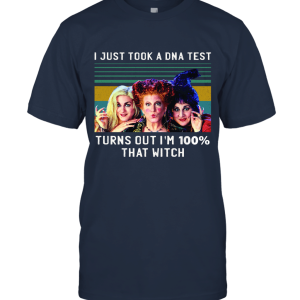I Just Took A DNA Test Turns Out I'm 100% That Witch Vintage Unisex T-Shirt