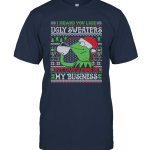 I heard You Like Ugly Christmas Unisex T-Shirt