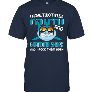 I Have Two Titles Mimi and Grandma Shark T Shirt Family Gift Unisex T-Shirt