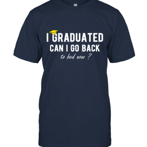 I Graduated Can I Go Back To Bed Now Funny Unisex T-Shirt