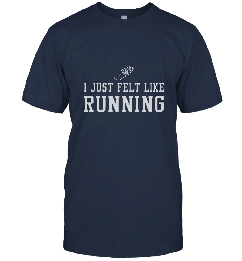 I Just Felt Like Running Funny Unisex T-Shirt