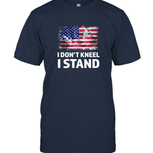 I Don't Kneel I Stand Unisex T-Shirt