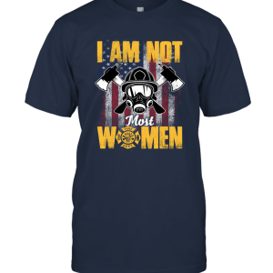 I Am Not Most Women I'm A Female Firefighter LS T Shirt Unisex T-Shirt