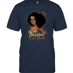 I am my Ancestos dream  Black History Month Unisex T-Shirt