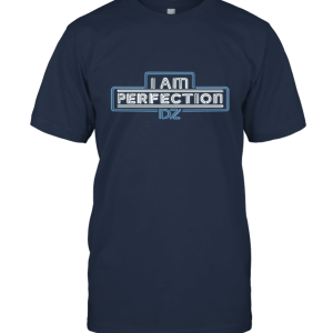 I am Perfection DZ Unisex T-Shirt