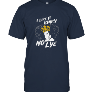 I Like It Kinky No Lye Unisex T-Shirt