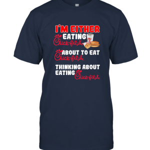 I_m Either Eating Chick FIL A Unisex T-Shirt