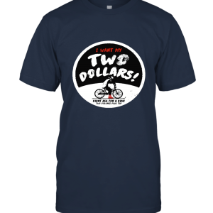 I Want My Two Dollars Unisex T-Shirt