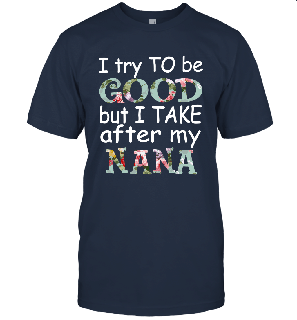 I Try To Be Good But I Take After My Nana Vintage Unisex T-Shirt