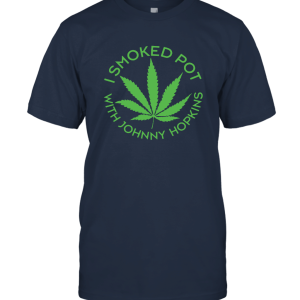 I Smoked Pot Johnny Hopkins Unisex T-Shirt