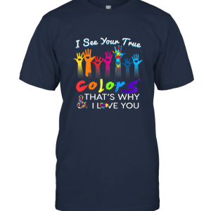 I See Your True Colors Hands Autism Awareness Tshirt Unisex T-Shirt