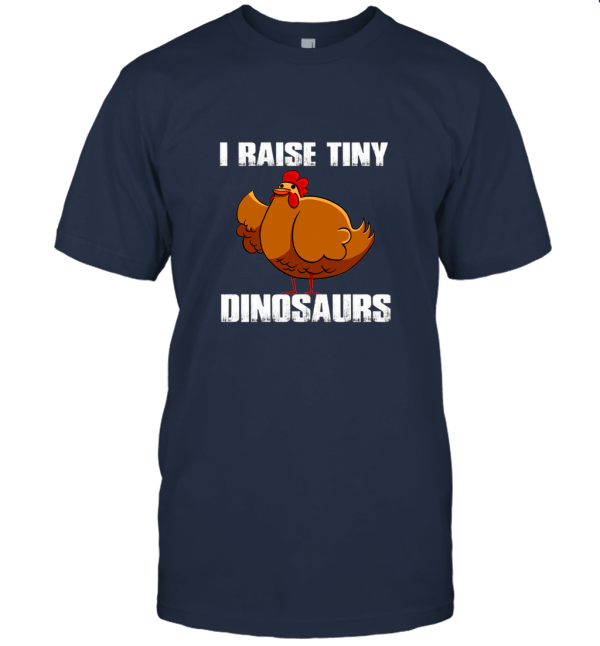 I Raise Tiny Dinosaurs Chickens lover Funny Parody Unisex T-Shirt