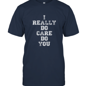 I really do care do you Unisex T-Shirt