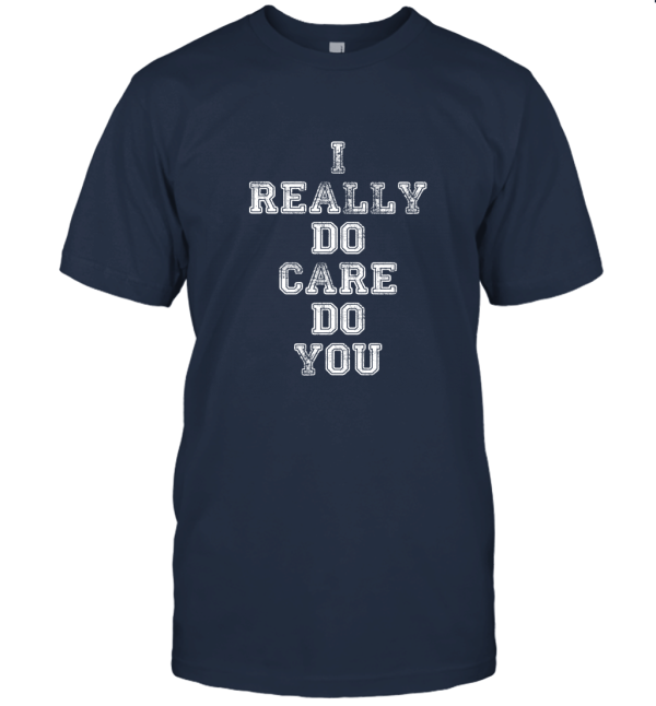 I really do care do you Unisex T-Shirt
