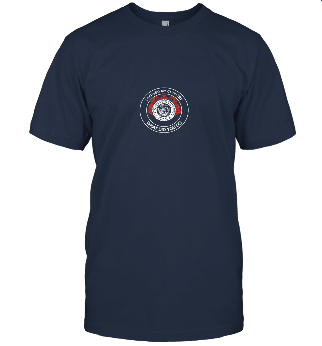 I SERVED MY COUNTRY WHAT DID YOU DO Unisex T-Shirt