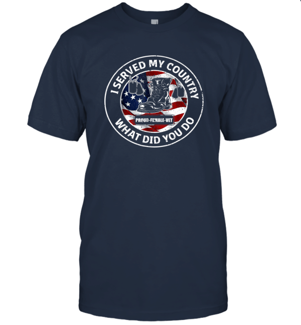 I Served My Country  What Did You Do T shirt Unisex T-Shirt