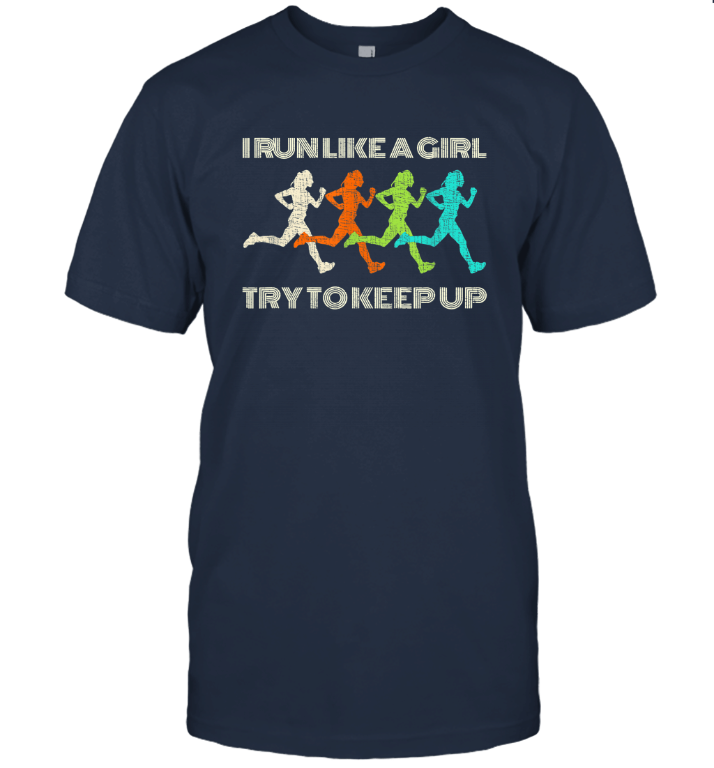 I Run Like A Girl Try to Keep Up T Shirt Unisex T-Shirt