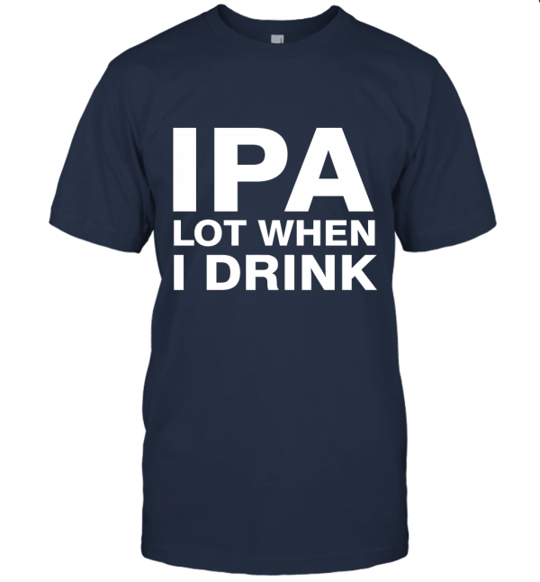 I Pee A Lot IPA Beer Drinking Funny Parody Unisex T-Shirt