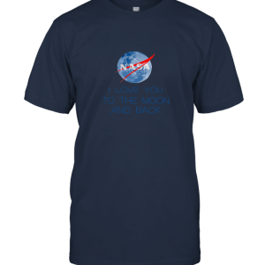 I Love You to the Moon and Back Shirt Nasa Logo ÁO nAM Unisex T-Shirt