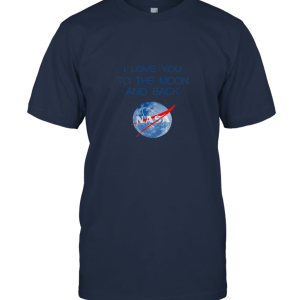 I Love You to the Moon and Back Shirt Nasa Logo ÁO N? Unisex T-Shirt