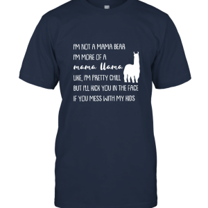 I'm Not Mama Bear I'm More Of A Mama Llama Unisex T-Shirt