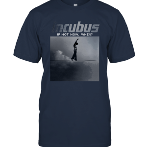 Incubus If Not Now When T Shirt Unisex T-Shirt